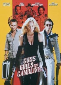 Guns Girls and Gambling  